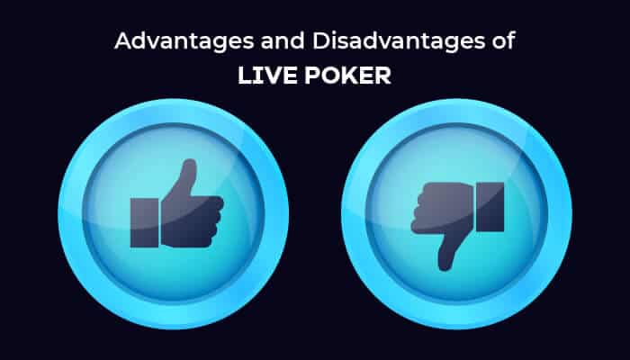 Advantages and disadvantages of live poker