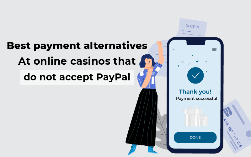 Best payment alternatives at online casinos that do not accept PayPal