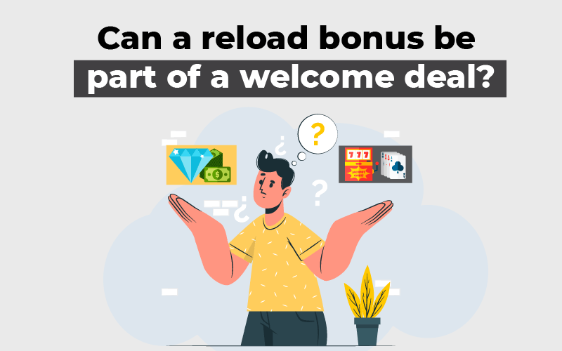 Can a reload bonus be part of a welcome deal