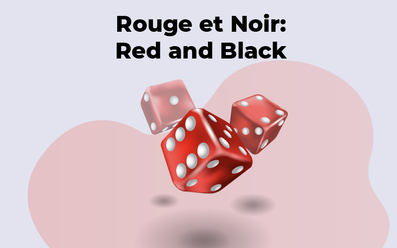 Rouge et Noir: Red and Black