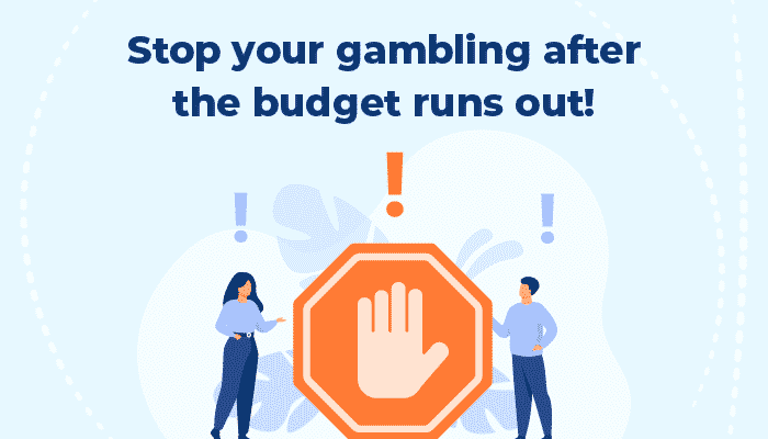 Stop gambling after the budget runs out