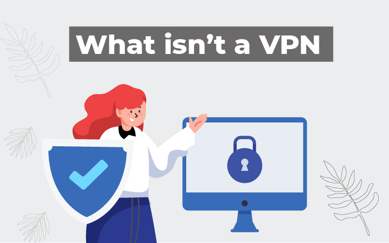 What isn't a VPN